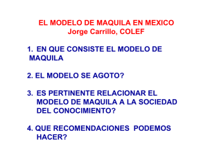 El Modelo de Maquila en México.