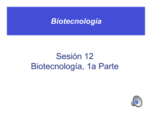 Sesión 12 Biotecnología, 1a parte