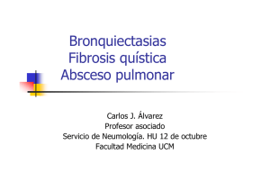 Bronquiectasias Fibrosis quística Absceso pulmonar