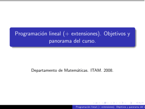 Programación lineal (+ extensiones). Objetivos y panorama del curso.