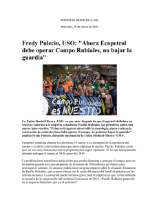Fredy Pulecio, USO: "Ahora Ecopetrol debe operar Campo Rubiales