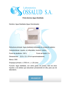 Ficha técnica Agua Destilada Nombre: Agua Destilada