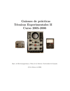 Guiones de prácticas Técnicas Experimentales II Curso 2005-2006