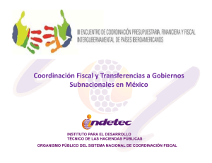 Coordinación Fiscal y Transferencias a Gobiernos Subnacionales