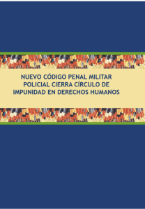 Nuevo Código Penal Militar Policial cierra círculo de impunidad en