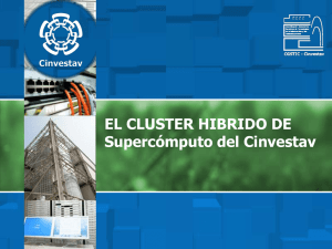 EL CLUSTER HIBRIDO DE Supercómputo del Cinvestav