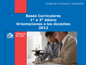 Bases Curriculares 1° a 3° básico Orientaciones a los docentes 2012