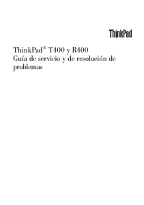 ThinkPadÂ® T400 y R400 GuÃa de servicio y de