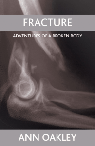 A, Oakley - Fracture   adventures of a broken body