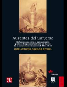 Aguilar, Jose. - Ausentes del Universo. Reflexiones sobre el pensamiento político hispanoamericano 1821-1850 [2013]