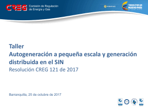 Taller Autogeneración a pequeña escala y generación distribuida Resolución CREG 121 de 2017. CREG, 2017