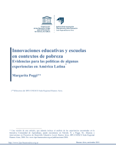 Innovaciones educativas y escuelas en contextos de pobreza Evidencias para las políticas de algunas experiencias en América Latina* Margarita Poggi**