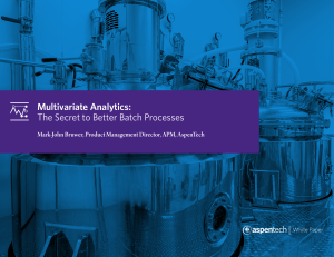 Multivariate Analytics The Secret to Better Batch Processes
