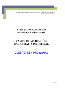 Protección Radiológica en Instalaciones Radiactivas (IR).  CAMPO DE APLICACIÓN    RADIOGRAFÍA INDUSTRIAL