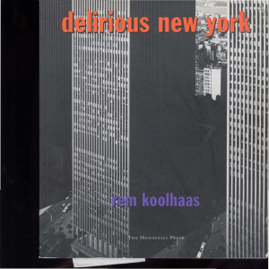 Koolhaas Rem Delirious New York A Retroactive Manifesto for Manhattan