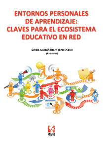 Entornos personales de aprendizaje: claves para el ecosistema educativo.; Castañeda, L. y Adell, J; 2013; Alcoy: Marfil