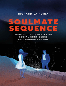 Soulmate Sequence  Your Guide to Mastering Social Confidence and Finding The One ( PDFDrive )