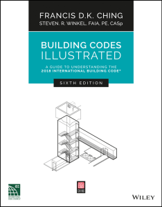 Building Codes Illustrated A Guide to Understanding the 2018 International Building Code by Francis D. K. Ching, Steven R. Winkel