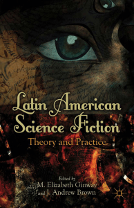 M. Elizabeth Ginway, J. Andrew Brown (eds.) - Latin American Science Fiction  Theory and Practice-Palgrave Macmillan US (2012)