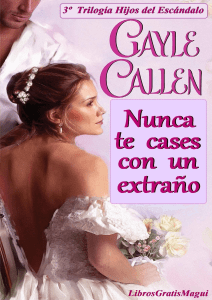 Gayle Callen - Hijos del Escandalo 03 - Nunca te cases con un extraño