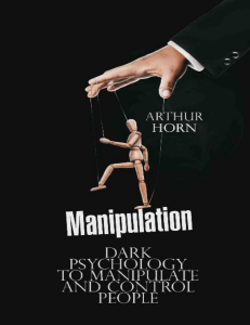 Manipulation Dark Psychology to Manipulate and Control People by Arthur Horn (z-lib.org).epub
