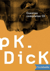 Cuentos completos III - Philip K. Dick