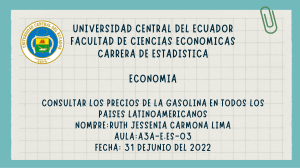 UNIVERSIDAD CENTRAL DEL ECUADOR FACULTAD DE CIENCIAS ECONOMICAS CARRERA DE ESTADISTICA ECONOMIA CONSULTAR LOS PRECIOS DE LA GASOLINA EN TODOS LOS PAISES LATINOAMERICANO (1) (1)