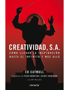 Creatividad, S.A. (Edwin Catmull [Catmull, Edwin]) (z-lib.org)