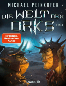 Michael Peinkofer - Die Ork-Saga 06 - Die Welt der Orks