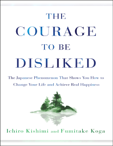 The Courage to be Disliked  How to Change Your Life and Achieve Real Happiness ( PDFDrive )
