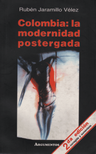 Colombia La modernidad postergada (Argumentos) (Spanish Edition) (Jaramillo Vélez, Rubén) (z-lib.org)
