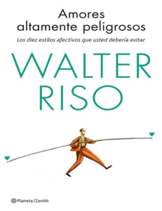 AMORES ALTAMENTE PELIGROSOS Walter Riso