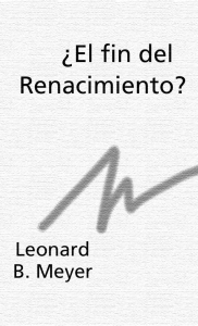  El fin del Renacimiento  - Leonard B. Meyer