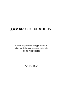 Amar O Depender Como Superar Al Apego Afectivo Y Hacer El Amor Una Experiencia Plena Y Saludable  Spanish (Walter Riso) (Z-Library)