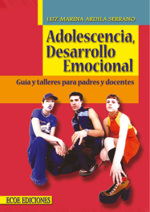 Adolescencia, desarrollo emocional. Guía y talleres para padres y docentes