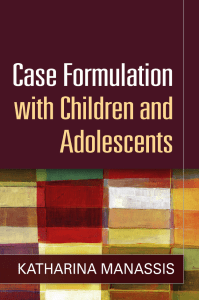 Katharina Manassis MD FRCPC - Case Formulation with Children and Adolescents (2014, The Guilford Press) - libgen.li