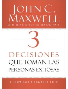 3 Decisiones que toman las personas exitosas. --Maxwell