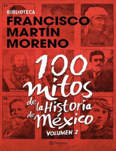 100 mitos de la historia de Mexico 2 Francisco Martin Moreno