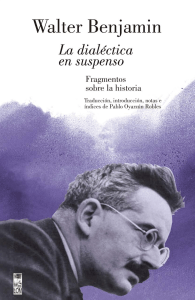 Walter Benjamin - La dialéctica en suspenso. Fragmentos sobre historia