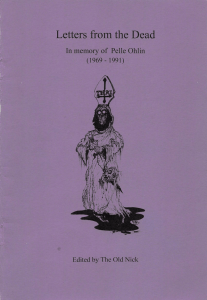 Letters from the Dead - In Memory of Pelle Ohlin (1969-1991) Edited by The Old Nick