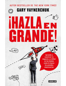 ¡Hazla en Grande! by Gary Vaynerchuk: Business & Branding