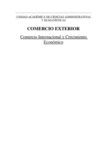 COMERCIO EXTERIOR Comercio Internacional y Crecimiento  Económico UNIDAD ACADÉMICA DE CIENCIAS ADMINISTRATIVAS 