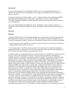 Introducción En nuestro trabajo, hablaremos sobre la Diabetes Mellitus, que es... alteración del metabolismo de los carbohidratos en la que aparece...