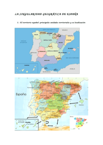 LA SINGULARIDAD GEOGRÁFICA DE ESPAÑA  I.­ El territorio español: principales unidades territoriales y su localizaci ón   