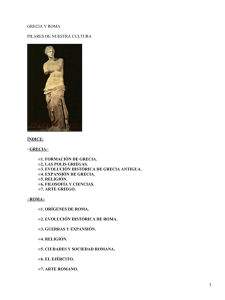 GRECIA Y ROMA PILARES DE NUESTRA CULTURA ÍNDICE: −GRECIA−