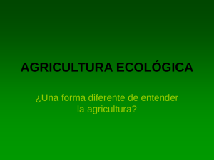 AGRICULTURA ECOLÓGICA ¿Una forma diferente de entender la agricultura?