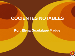 COCIENTES NOTABLES Por: Elena Guadalupe Madge