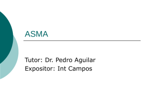 ASMA Tutor: Dr. Pedro Aguilar Expositor: Int Campos