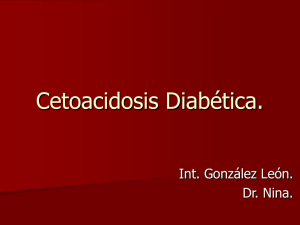 Cetoacidosis Diabética. Int. González León. Dr. Nina.