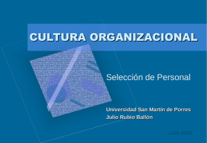 CULTURA ORGANIZACIONAL Selección de Personal Universidad San Martín de Porres Julio Rubio Ballón